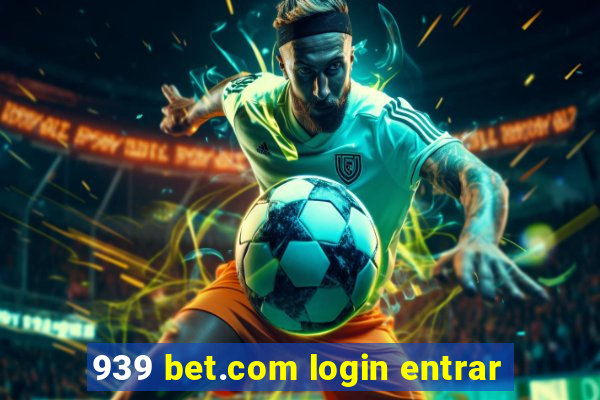 939 bet.com login entrar